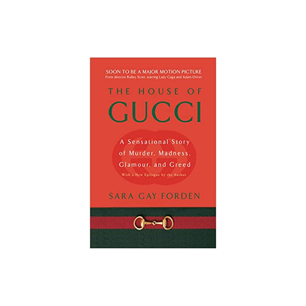 The House of Gucci: A Sensational Story of Murder, Madness, Glamour, and Greed