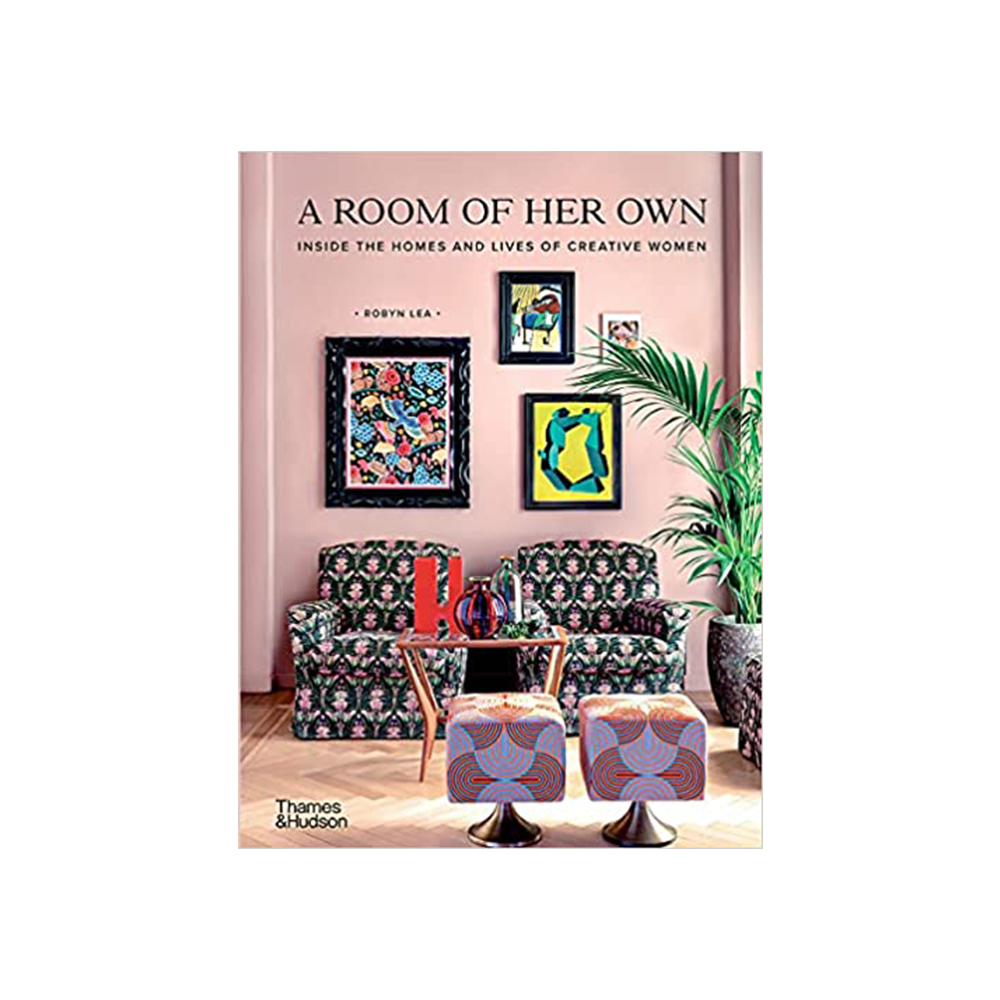 A Room of Her Own: Inside the Homes and Lives of Creative Women